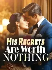 His Regrets Are Worth Nothing