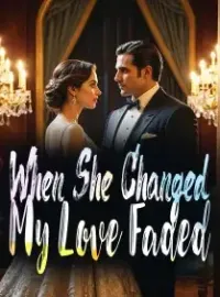 When She Changed, My Love Faded