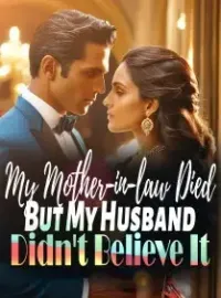 My Mother-in-law Died, But My Husband Didn't Believe It