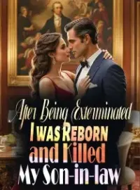 After Being Exterminated, I was Reborn and Killed My Son-in-law