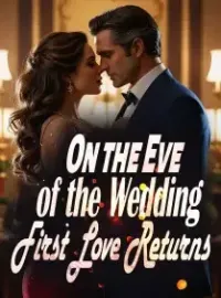 On the Eve of the Wedding, First Love Returns