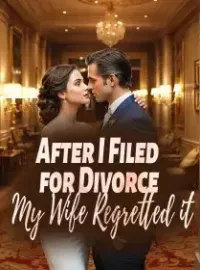 After I Filed for Divorce, My Wife Regretted it