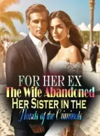 For Her Ex, The Wife Abandoned Her Sister in the Hands of the Criminals
