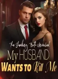 The Shocking Truth Unveiled: My Husband Wants to Kill Me