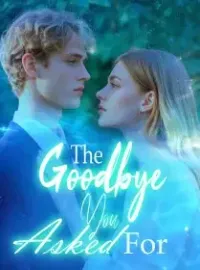 The Goodbye You Asked For
