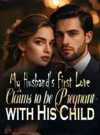 My Husband's First Love Claims to be Pregnant with His Child