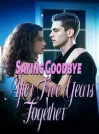 Saying Goodbye After Five Years Together