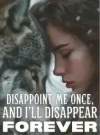 Disappoint Me Once, and I'll Disappear Forever