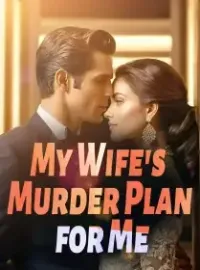 My Wife's Murder Plan for Me