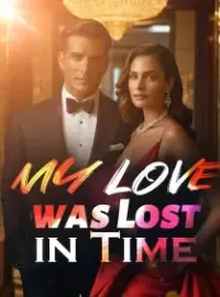 My Love was Lost in Time