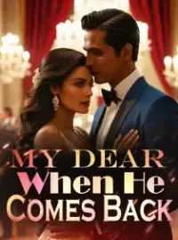 My Dear, When He Comes Back