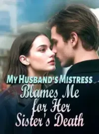My Husband's Mistress Blames Me for Her Sister's Death