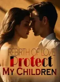 Rebirth of Love: Protect My Children