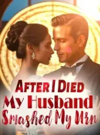 After I Died, My Husband Smashed My Urn