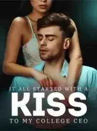 It All Started with A Kiss to My College CEO