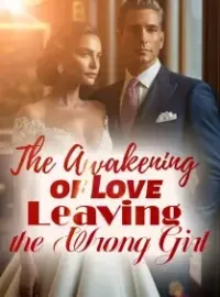 The Awakening of Love: Leaving the Wrong Girl