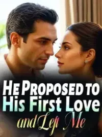 He Proposed to His First Love and Left Me
