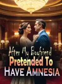 After My Boyfriend Pretended To Have Amnesia