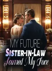 My Future Sister-in-Law Scarred My Face