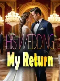 His Wedding, My Return