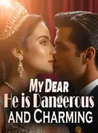 My Dear, He is Dangerous and Charming