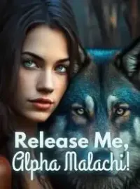 Release me, Alpha Malachi!