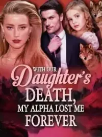 With our Daughter's Death, My Alpha Lost Me Forever