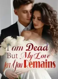I am Dead, But My Love for You Remains