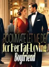 Roommate Let Me Die for Her Fat-Loving Boyfriend