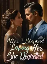 After I Stopped Loving Her, She Regretted