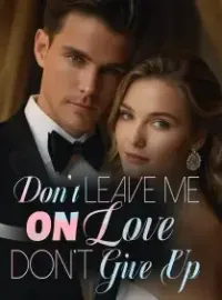 Don't Give Up on Love, Don't Leave Me