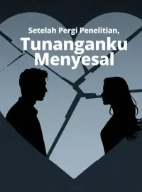 Setelah Pergi Penelitian, Tunanganku Menyesal