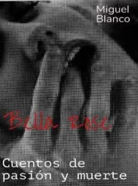 BELLA ROSE Cuentos de pasión y muerte