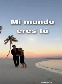 Mi mundo eres tu