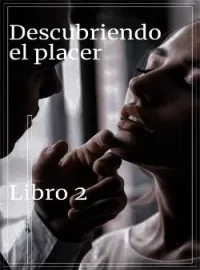 Descubriendo el placer – Libro 2