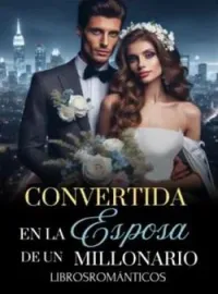 Convertida en la Esposa de un Millonario
