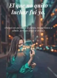 EL QUE NO QUISO LUCHAR FUI YO