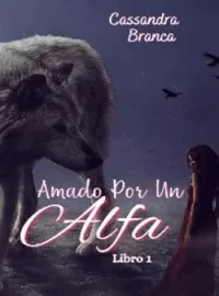 Libro 1 - Amada Por Un Alfa