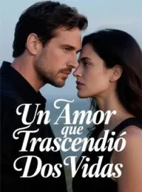 Un Amor que Trascendió Dos Vidas