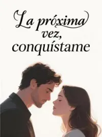 La próxima vez, conquístame