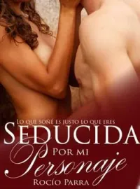 Seducida por mi personaje