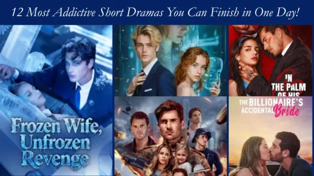12 Most Addictive Short Dramas You Can Finish in One Day!