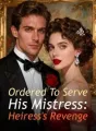 Ordered To Serve His Mistress: Heiress's Revenge cover
