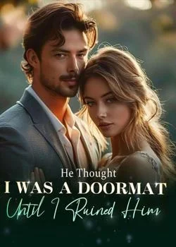 He Thought I Was A Doormat, Until I Ruined Him