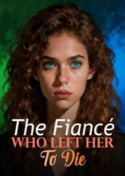 The Fiancé Who Left Her To Die