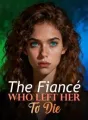 The Fiancé Who Left Her To Die cover