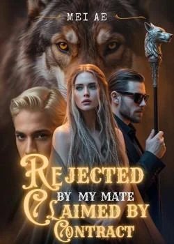 Rejected By My Mate, Claimed By Contract