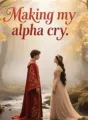 Making my alpha cry cover