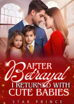 AFTER BETRAYAL, I RETURNED WITH CUTE BABIES