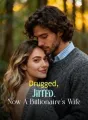 Drugged, Jilted, Now A Billionaire's Wife cover